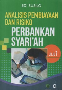 Analisis pembiayaan dan resiko perbankan syariah jilid 1/