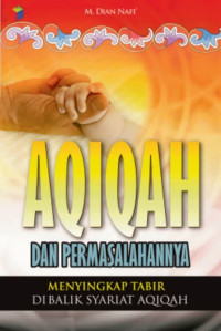 Image of Aqiqah dan permasalahannya:menyingkap tabir di balik syariat aqiqah / M.Dian Nafi