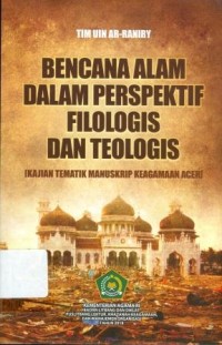 Bencana alam dalam perspektif filologis dan teologis: kajian tematik manuskrip keagamaan aceh/ Tim Uin Ar-Raniry