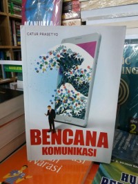 Bencana komunikasi / Catur Prasetyo;Editor:R.Fadli