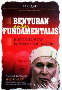 Benturan antar fundamentalis:jihad melawan imperialisme / Tariq Ali