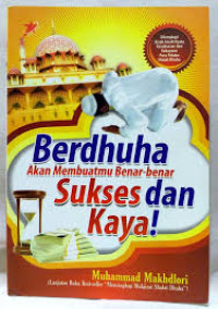 Berdhuha Akan Membuatmu Benar-Benar Sukses dan Kaya / Muhammad Makhdlori