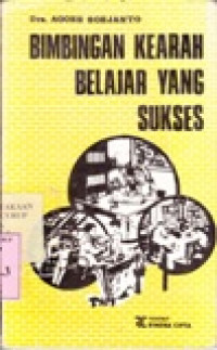 Bimbingan kearah belajar yang sukses / Agoes Soejanto