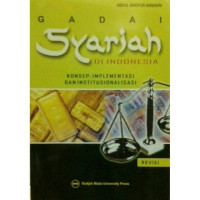 Gadai syariah di Indonesia:konsepimplementasi dan institusionalisasi/Anshori-Abdul Ghofur