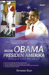 Andai obama presiden Amerika harapan atau ancaman?/ Hermawan Aksan