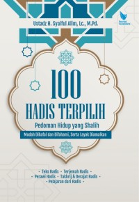 100 Hadis terpilih : pedoman hidup yang shalih / Syaiful Alim