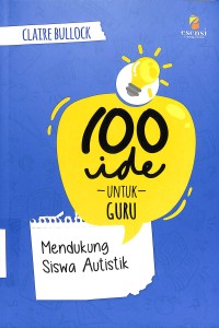 100 ide untuk guru: mendukung siswa autistik/ Claire Bullock