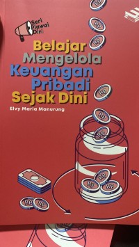 Belajar mengelola keuangan pribadi sejak dini/Elvy Maria Manurung