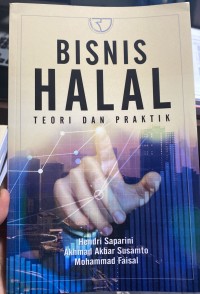 Bisnis halal teori dan praktik/ Hendri saparini
