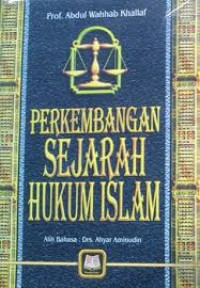 Perkembangan sejarah hukum islam / Abdul Wahab Khallaf