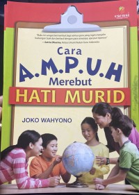 Cara ampuh merebut hati murid/Joko wahyono
