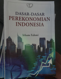 Dasar-dasar perekonomian indonesia/Irham fahmi