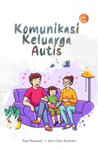 Image of Komunikasi keluarga autis/ Yopi Kusmiati; Astri Dwi Andriani