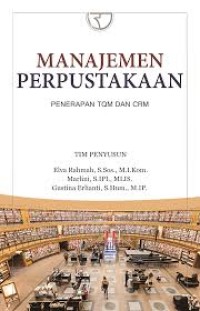 Manajemen Perpustakaan : penerapan TQM dan CRM/Elva Rahmah