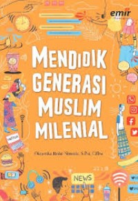 Mendidik generasi muslim milenial/ Oktastika Badai Nirmala