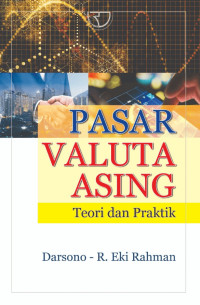 Pasar valuta asing : teori dan praktik/Darsono...(et all)
