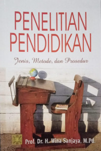 Penelitian pendidikan : jenis metode dan prosedur