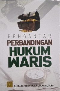 Pengantar perbandingan hukum waris / Rio Christiawan