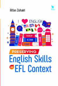 Preserving english skills in efl context/Alfan Zuhairi