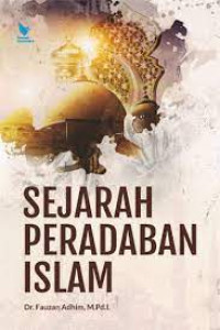 Sejarah perdaban Islam/Fauzan Adhim