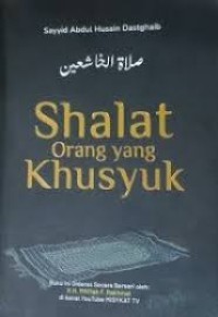 Shalat Orang Khusuk/ Sayyid Abdul Husain Dastghaib
