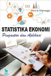 Statistika ekonomi: pengantar dan aplikasi/ Herwin Mopangga