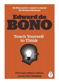 Teach yourself to think/ Edwar De Bono