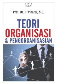 Teori organisasi dan pengorganisasian/Winardi