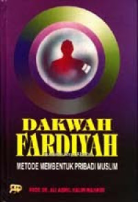 Dakwah fardiyah:metode membentuk pribadi muslim / Ali Abdul Halim Mahmud;Penerjemah;Asad Yasin ;Penyunting;Subhan
