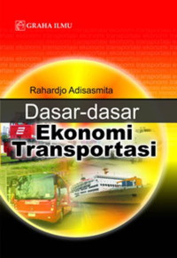 Dasar-dasar ekonomi transportasi/Rahardjo Adisasmita