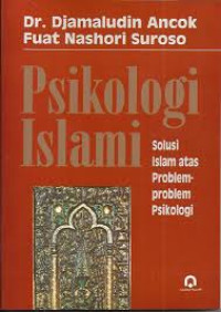 Psikologi Islam ; Solusi Islam Atas Problem-Problem Psikologi/