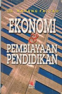 Ekonomi & pembiayaan pendidikan/ Nanang Fattah