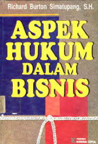 Aspek hukum dalam bisnis/ Richad Burton Simatupang