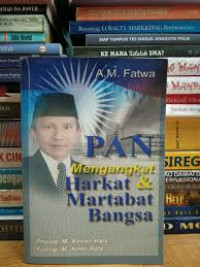 PAN Mengangkat Harkat & Martabat Bangsa / A.M Fatwa