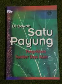 Image of Di bawah satu payung pengelolaan sumber daya alam/ Harijadi Kartodihardjo Et.All