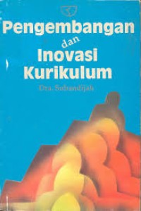 Pengembangan dan inovasi kurikulum/Subandijah
