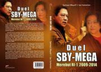 Duel sby-mega merebut ri-1 2009-2014/ Samsul Muarif.;Ian Suherlan