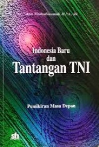 Indonesia baru dan tantangan TNI/Agus Wirahadikusumah