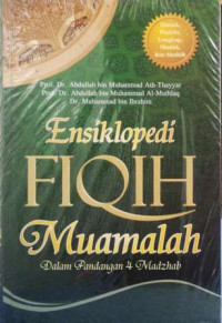Ensiklopedi fiqih muamalah:dalam pandangan 4 mahzab / Abdullah Bin Muhammad Ath-Thayyar