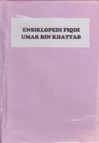 Ensiklopedi fiqih Umar bin Khattab/ M.Abdul Mujieb Et.All