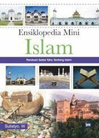 Image of Ensiklopedia mini islam: panduan serba tahu tentang islam/ Sulistyo.W