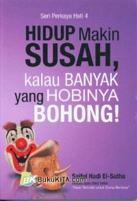 Hidup makin susahkalau banyak yang hobinya bohong/Saiful Hadi El-Sutha
