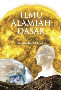 Ilmu alamiah dasar/ Hilmi Hambali