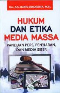 Image of Hukum dan etika media massa: panduan pers penyiaran dan media siber/ Haris Sumadiria