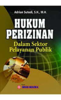 Hukum perizinan dalam sektor pelayanan publik/Adrian Sutedi