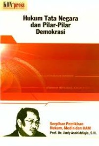 Hukum tata negara dan pilar-pilar demokrasi/ Jimly Asshiddiqie