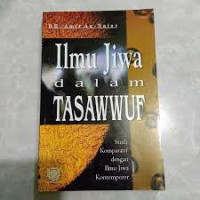 Ilmu Jiwa dalam Tasawuf:Studi Komparatif dengan Ilmu Jiwa Kontemporer = Al Ilmu An-Nafsi Ash-Shufiyah / Amir An-Najar