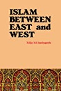 Islam between east and west/ Alija Ali Izetbegovic