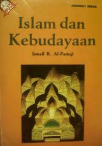 Islam dan kebudayaan / Ismail R.Al Faruqi;Pent.Yustiono