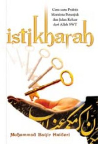 Istikharah:Cara-cara praktis meminta petunjuk dan jalan keluar dari Allah SWT / M.Baqir Haideri